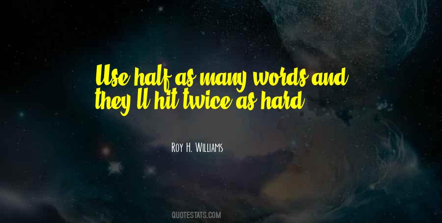 Roy H. Williams Quotes #1878313