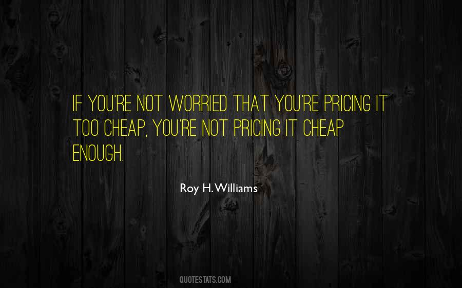 Roy H. Williams Quotes #805187