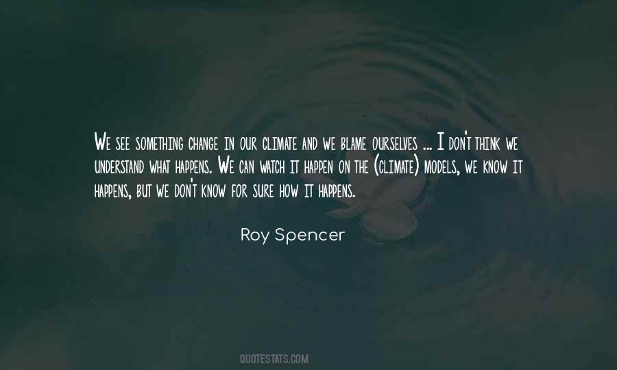 Roy Spencer Quotes #1765544