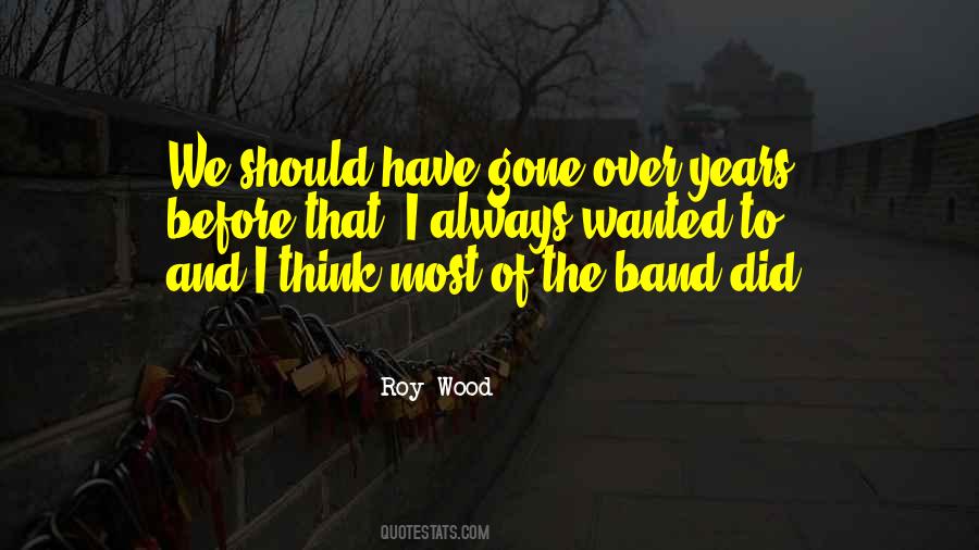 Roy Wood Quotes #1260593