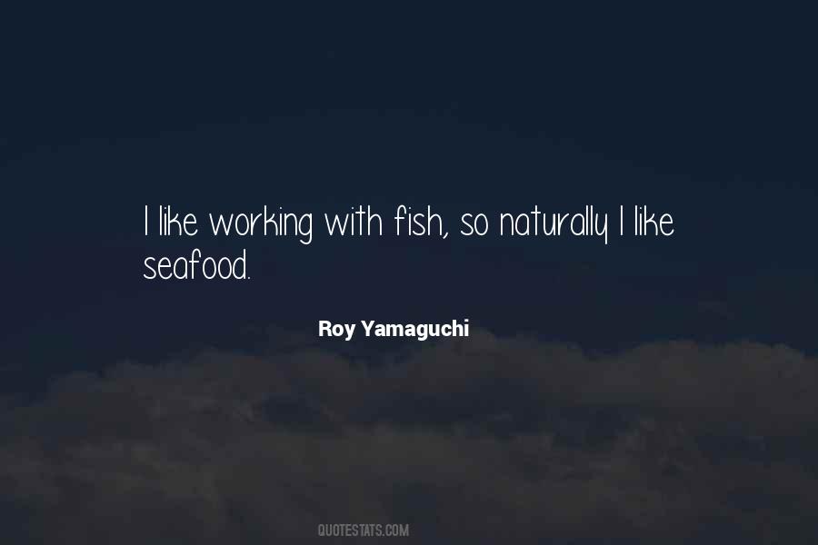 Roy Yamaguchi Quotes #547655