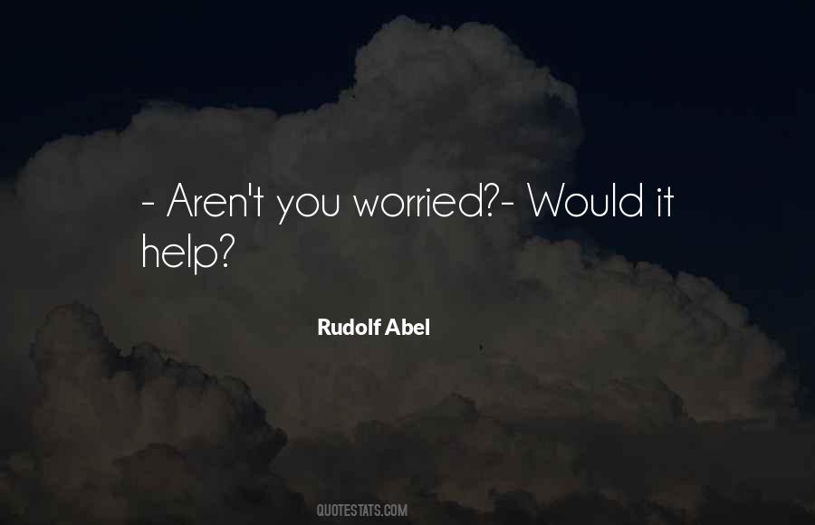 Rudolf Abel Quotes #1373030