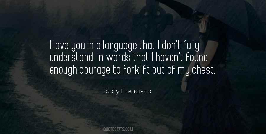 Rudy Francisco Quotes #1223798