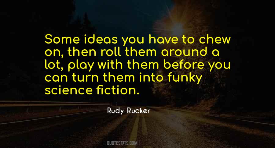 Rudy Rucker Quotes #1429494