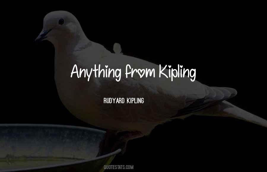 Rudyard Kipling Quotes #1810687