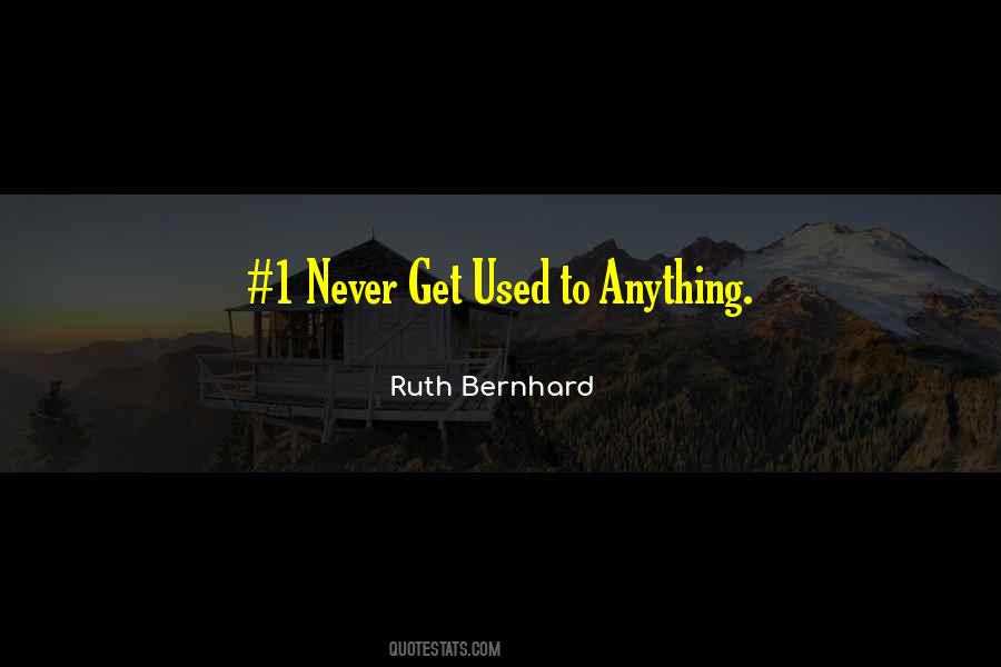 Ruth Bernhard Quotes #1160418