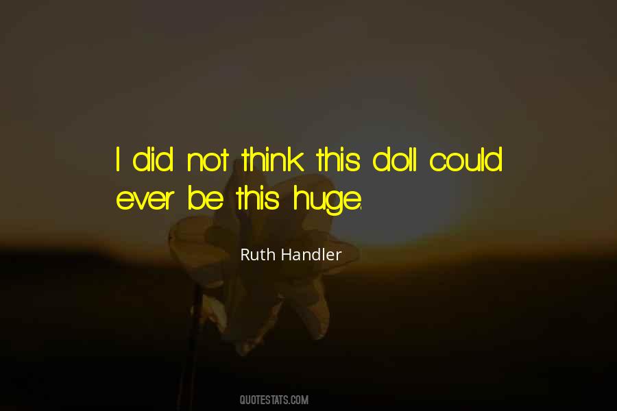 Ruth Handler Quotes #1619156