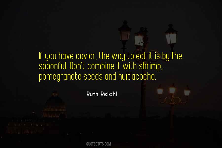 Ruth Reichl Quotes #539180