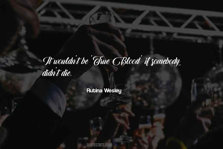 Rutina Wesley Quotes #4264