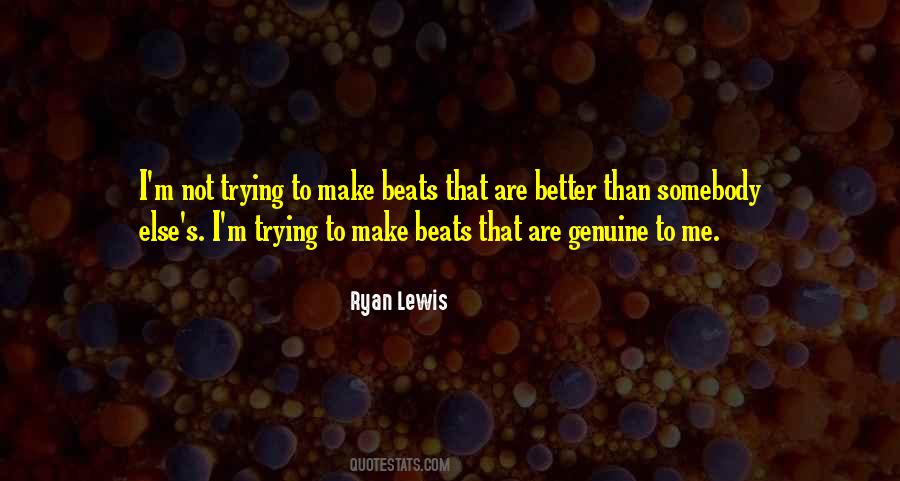 Ryan Lewis Quotes #1509517