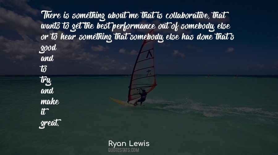 Ryan Lewis Quotes #952180