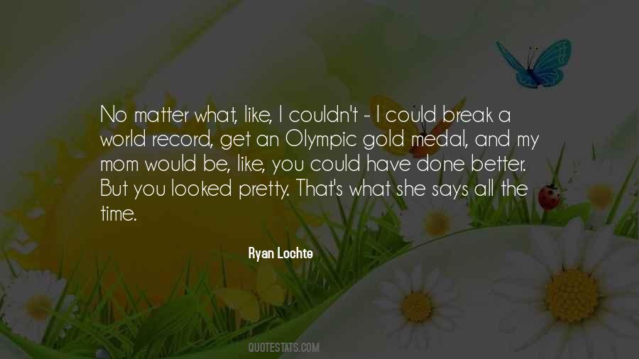 Ryan Lochte Quotes #940562