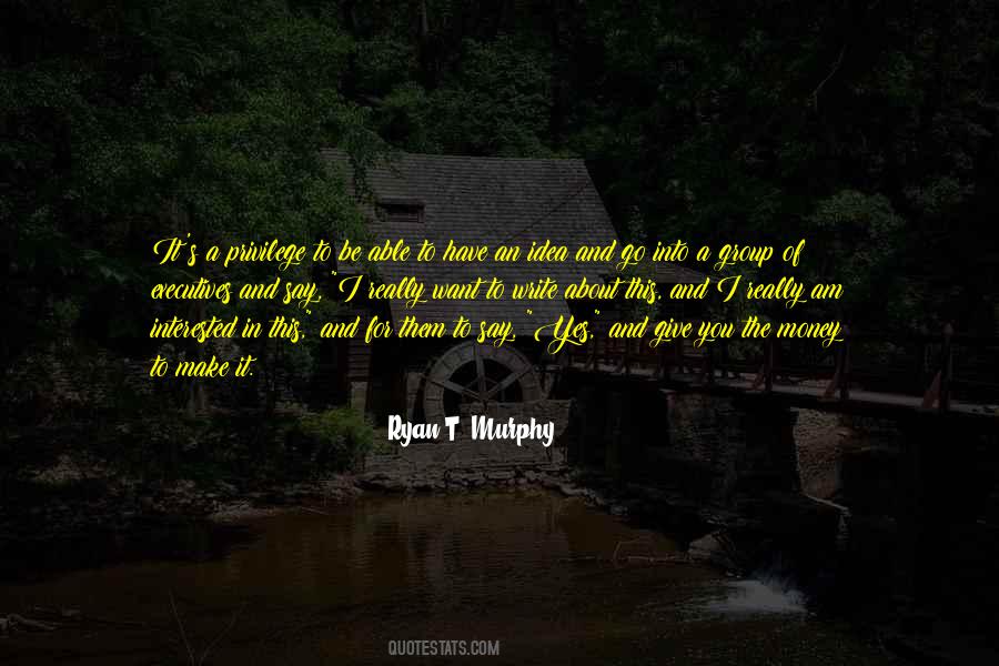 Ryan T. Murphy Quotes #466229