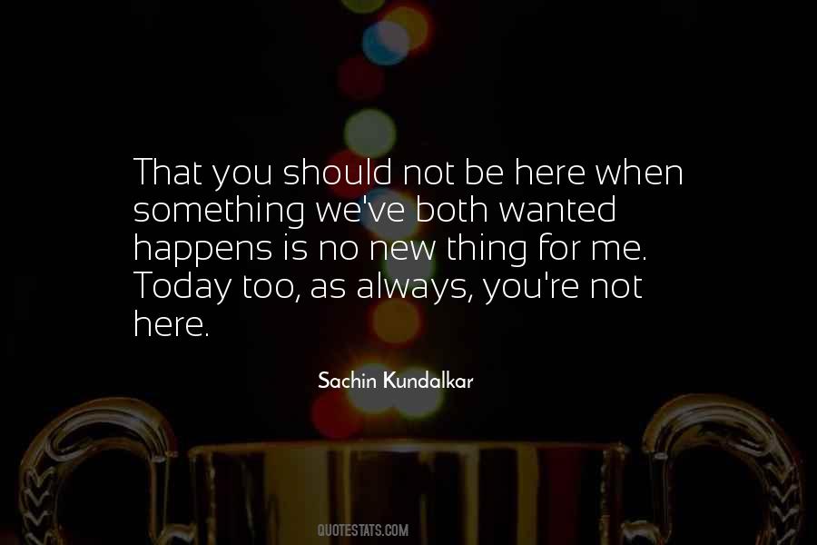 Sachin Kundalkar Quotes #1296575