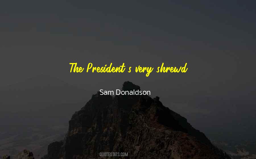 Sam Donaldson Quotes #1352594