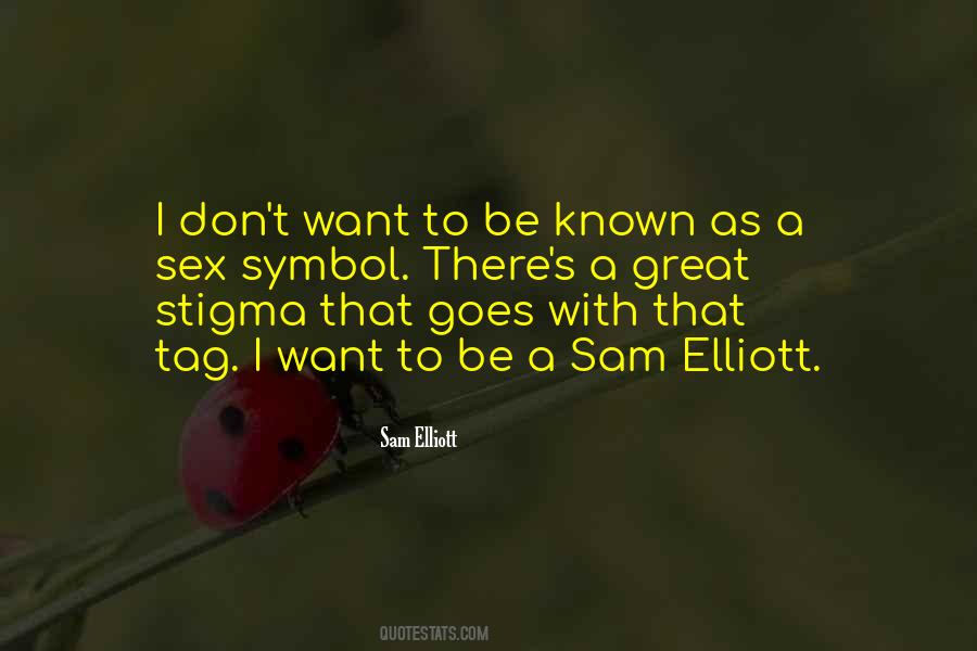 Sam Elliott Quotes #1166994