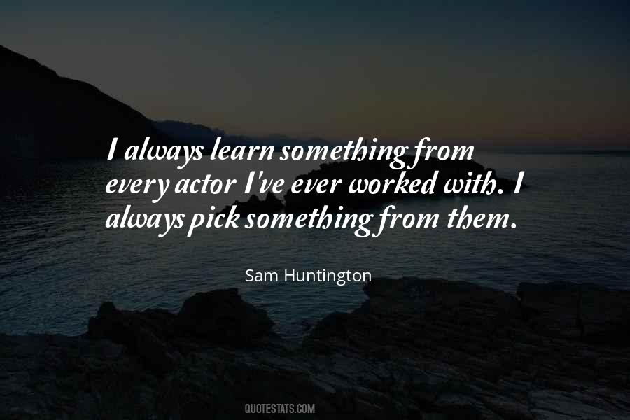 Sam Huntington Quotes #1517071