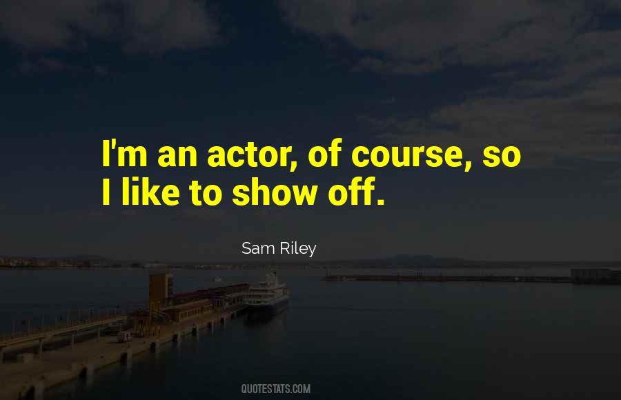Sam Riley Quotes #1339897