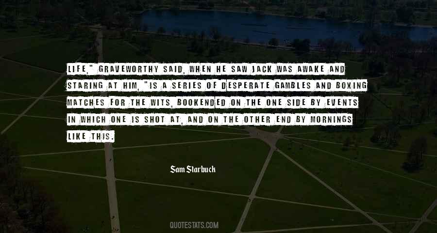 Sam Starbuck Quotes #292994