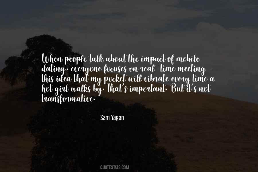 Sam Yagan Quotes #1382076