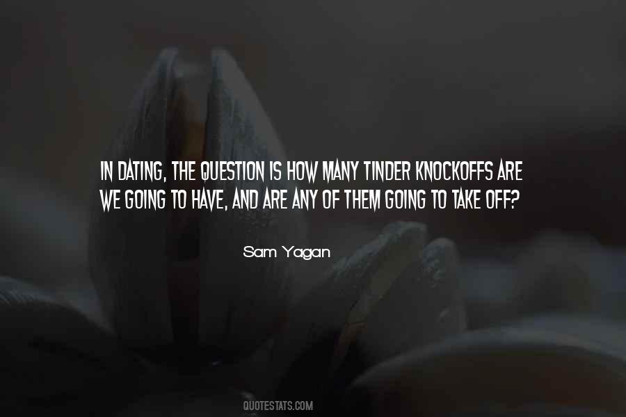 Sam Yagan Quotes #467280