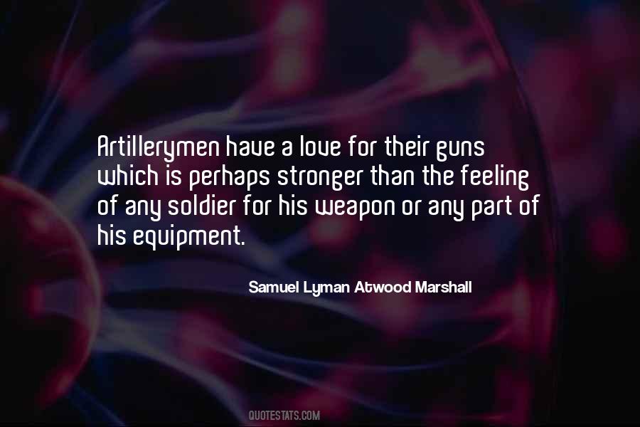 Samuel Lyman Atwood Marshall Quotes #1247140