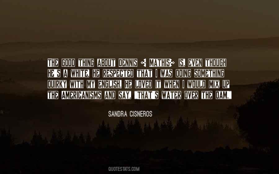 Sandra Cisneros Quotes #1263835