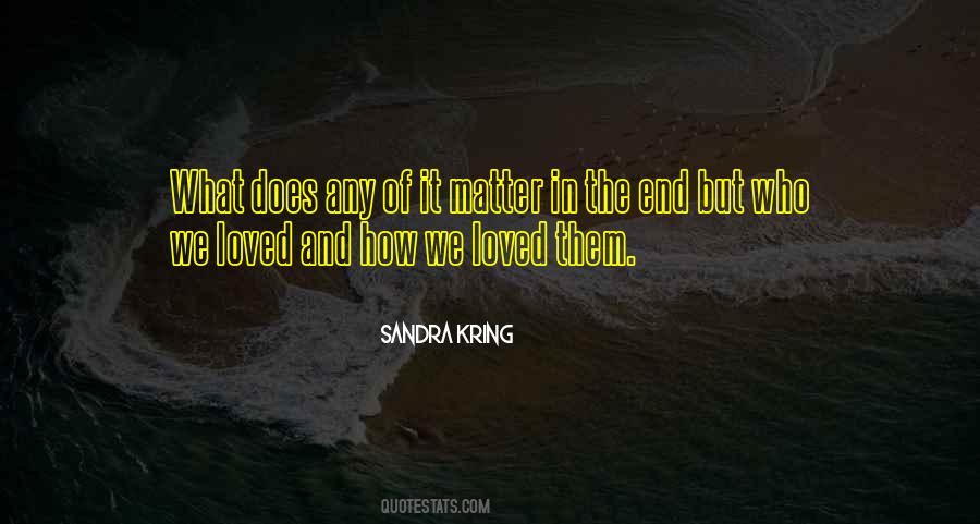 Sandra Kring Quotes #1666881