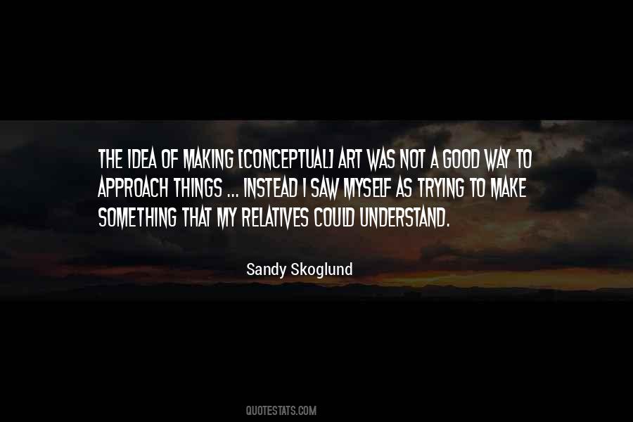 Sandy Skoglund Quotes #744597