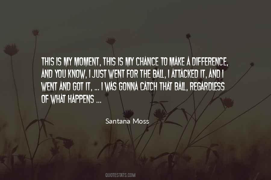 Santana Moss Quotes #1759791