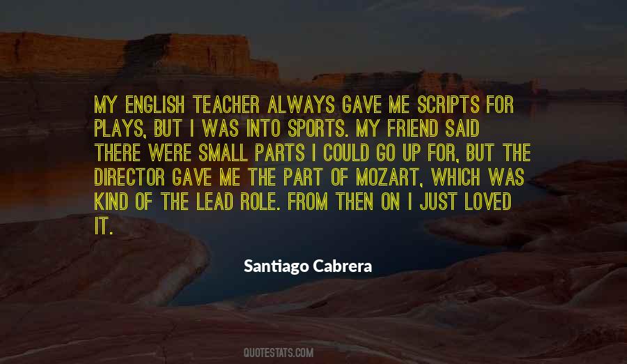 Santiago Cabrera Quotes #1709884