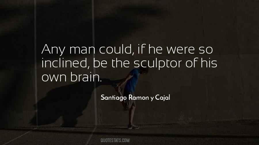 Santiago Ramon Y Cajal Quotes #832719