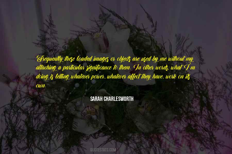 Sarah Charlesworth Quotes #1570970