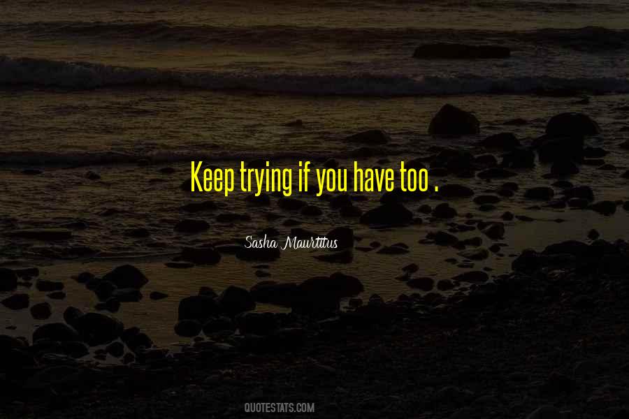 Sasha Maurtitus Quotes #1167278