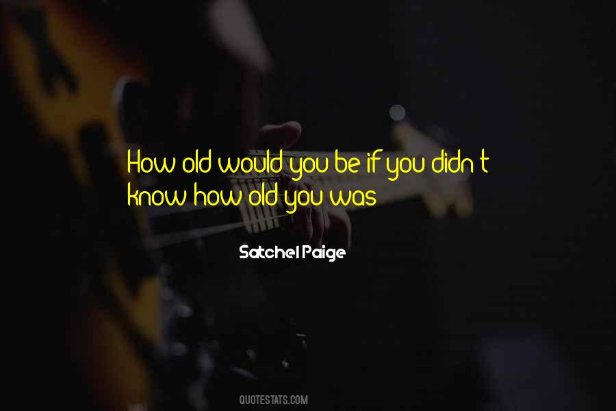 Satchel Paige Quotes #705865
