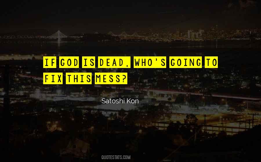 Satoshi Kon Quotes #597452