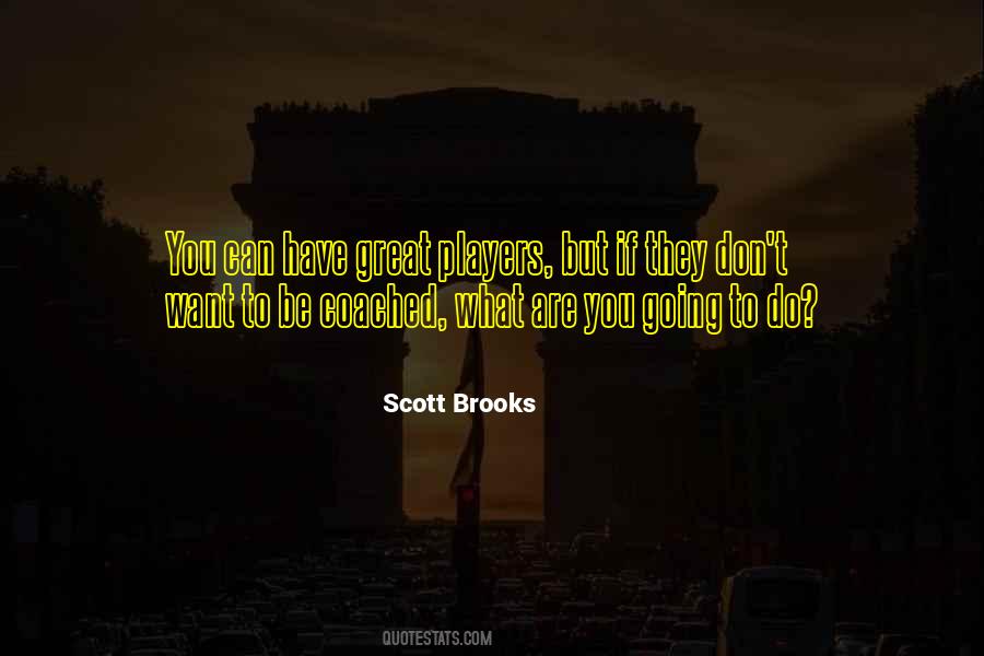 Scott Brooks Quotes #1164591