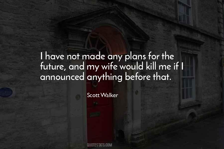 Scott Walker Quotes #1135135