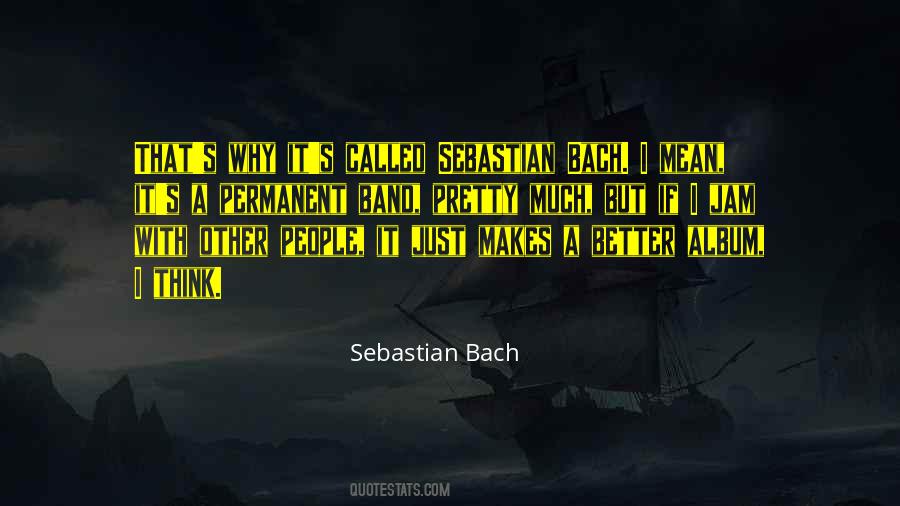 Sebastian Bach Quotes #1018697