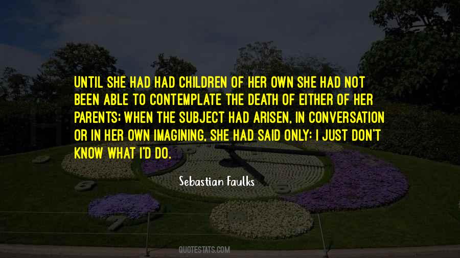 Sebastian Faulks Quotes #1327436