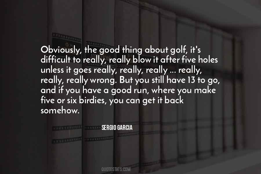 Sergio Garcia Quotes #1538543