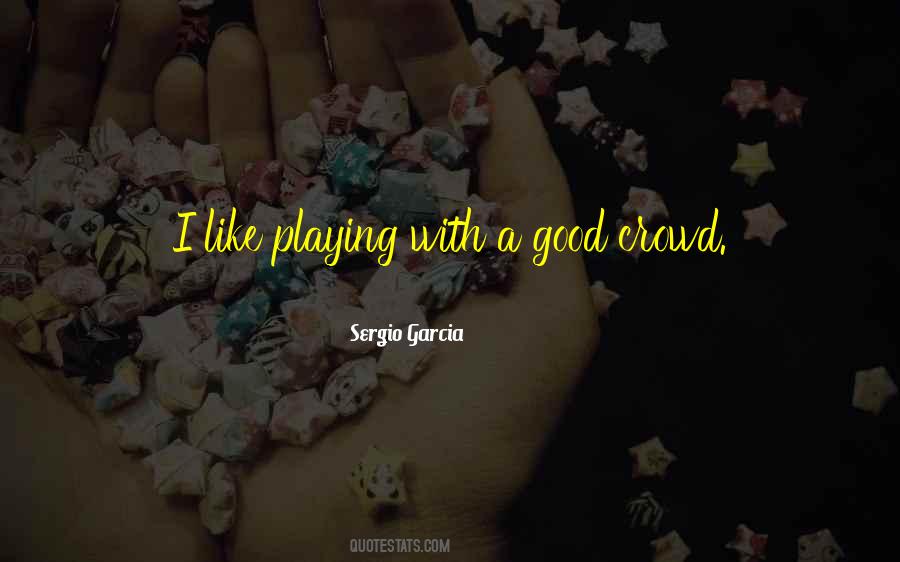 Sergio Garcia Quotes #547110