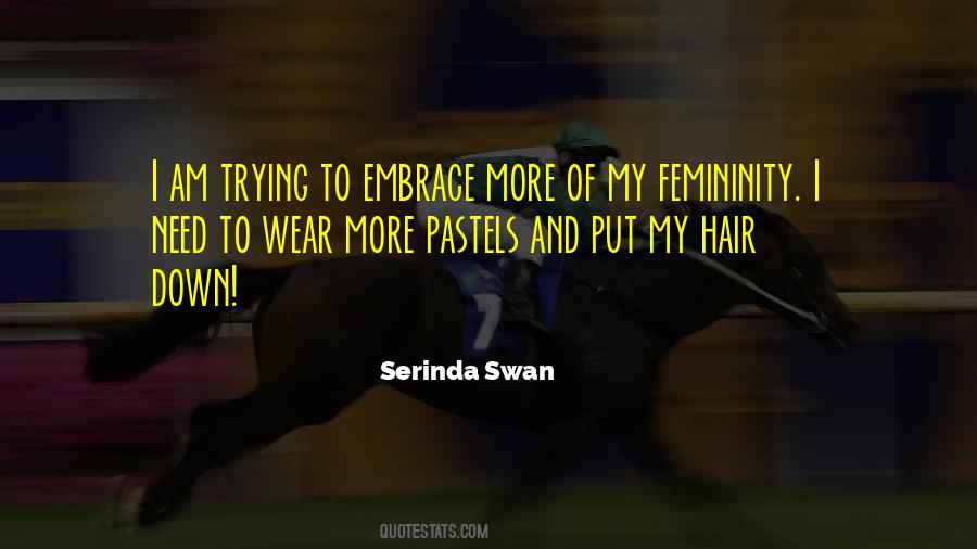 Serinda Swan Quotes #917611