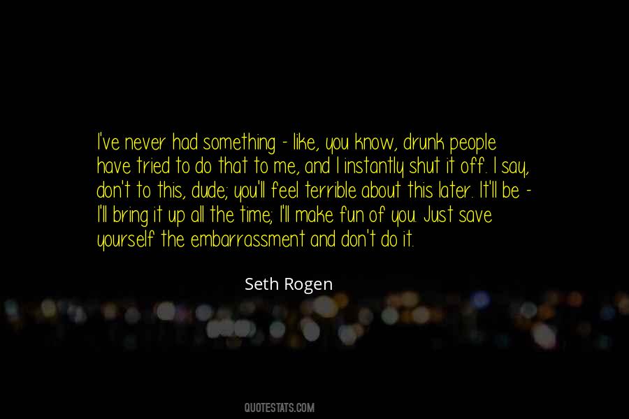 Seth Rogen Quotes #341863