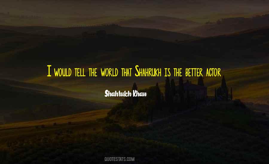 Shahrukh Khan Quotes #385274