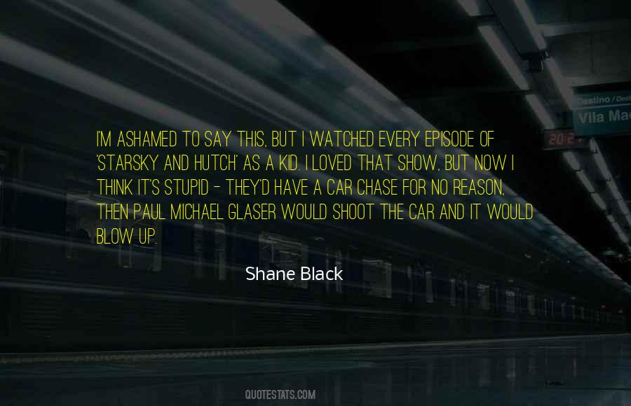 Shane Black Quotes #624712