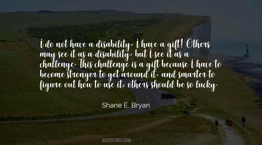 Shane E. Bryan Quotes #576992