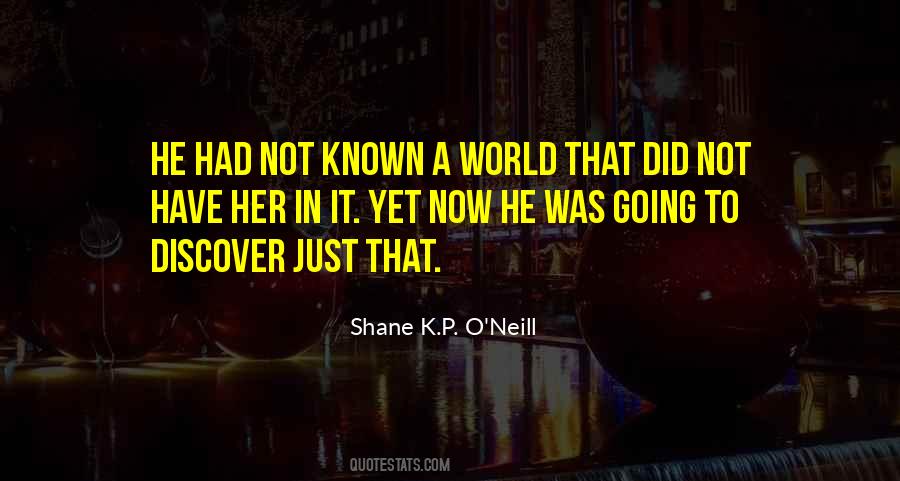 Shane K.P. O'Neill Quotes #7107