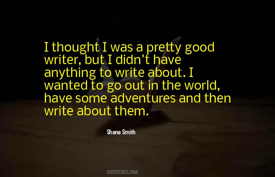 Shane Smith Quotes #1263652