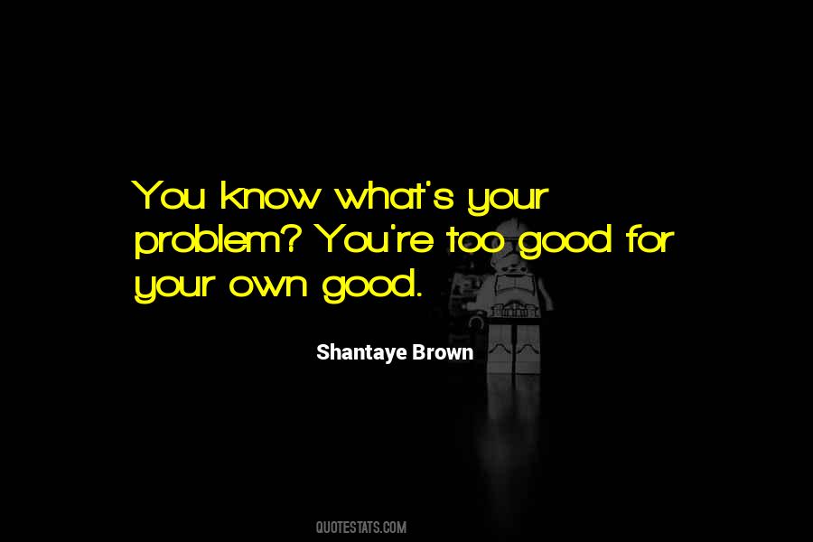 Shantaye Brown Quotes #379656